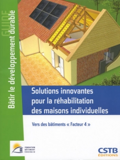 SOLUTIONS INNOVANTES POUR LA RÉHABILITATION DES MAISONS INDIVIDUELLES - Vers des "Bâtiments Facteur 4"