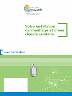 LIVRET D'ENTRETIEN DE VOTRE INSTALLATION DE CHAUFFAGE ET D'EAU CHAUDE SANITAIRE