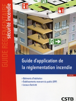 GUIDE D'APPLICATION DE LA RÉGLEMENTATION INCENDIE -  Nouvelle édition.